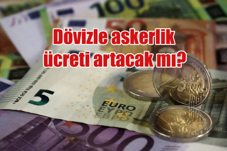 Bedelli askerlik ücreti TL olarak arttı Euro olarak düştü