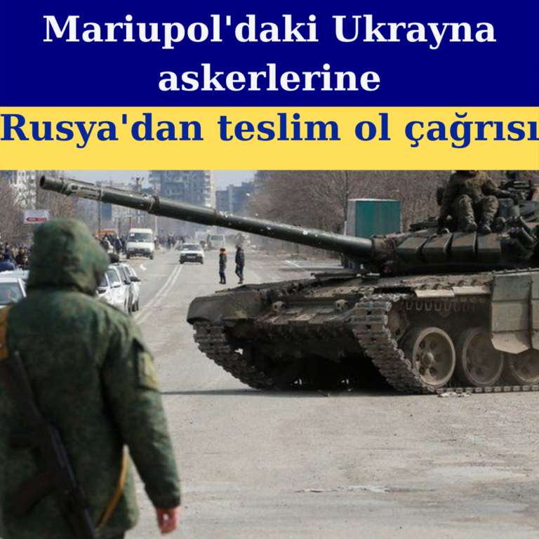 Rusya Mariupol’daki Ukrayna askerlerinin silah bırakmasını istedi
