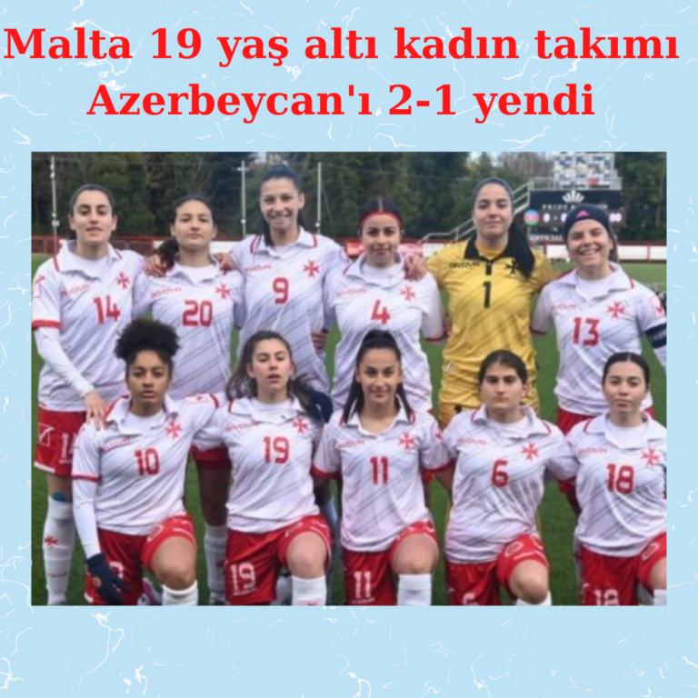 Malta 19 yaş altı kadın takımı Azerbeycan’ı 2-1 yendi