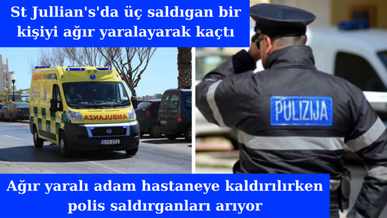 St Jullians’ta üç saldırgan bir kişiyi ağır yaraladı!