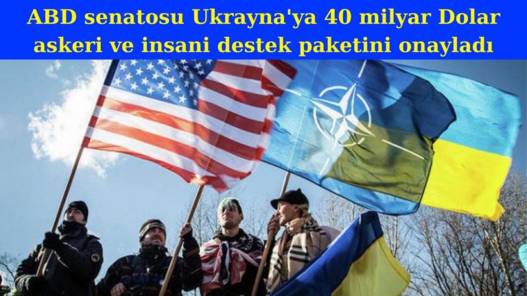 ABD Ukrayna’ya 40 milyar Dolar yardımı onayladı