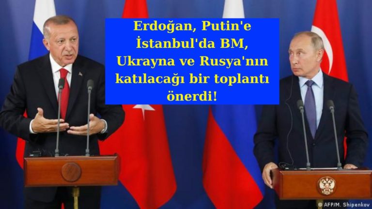 Türkiye’den Putin’e İstanbul’da toplantı teklifi