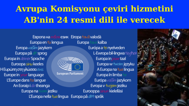 Avrupa Komisyonu çeviri hizmetini AB’nin 24 resmi dili ile verecek