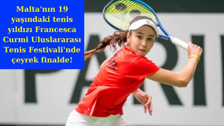 Malta’nın 19 yaşındaki tenis yıldızı Curmi çeyrek finalde