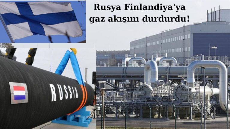 Rusya Finlandiya’ya gaz akışını durdurdu