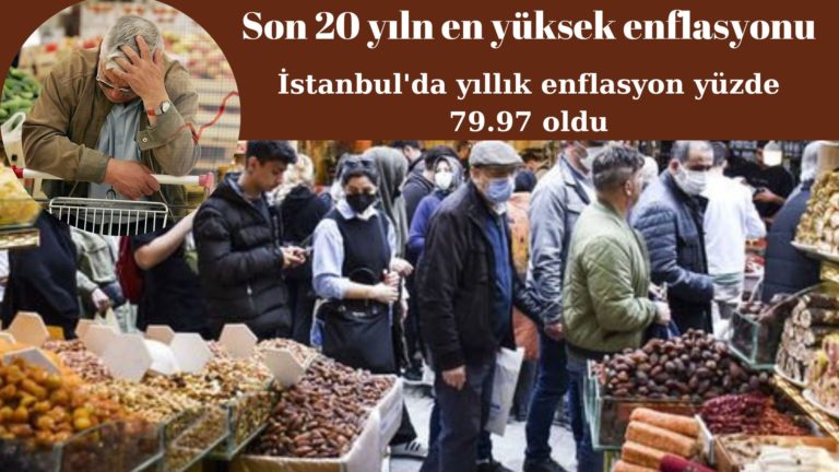 İstanbul’da enflasyon 20 yılın zirvesinde: Yüzde 79.97