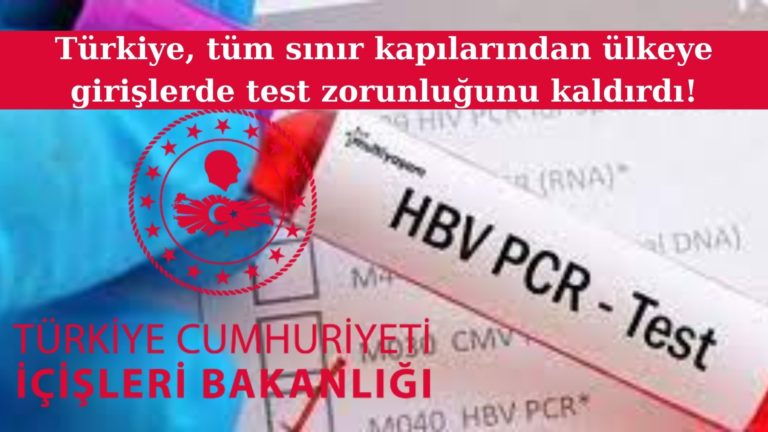 Türkiye’ye girişlerde test zorunluluğu kaldırıldı