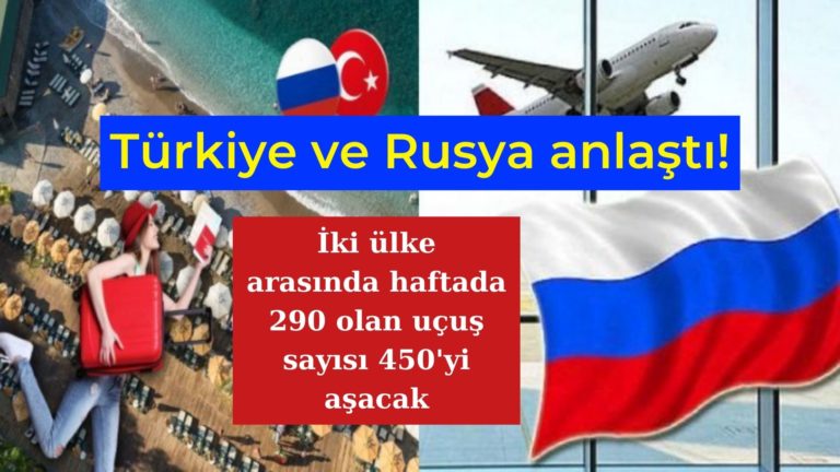 Türkiye Rusya arasında haftalık uçuş sayısı 450’ye çıkacak