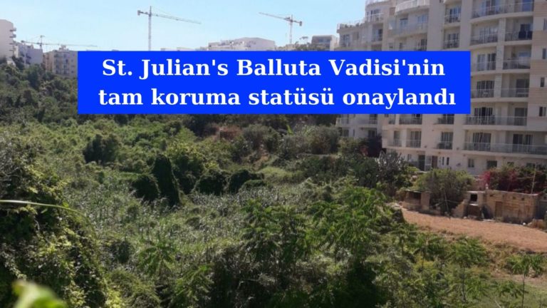 Balluta Vadisi’nin tam koruma statüsü onaylandı