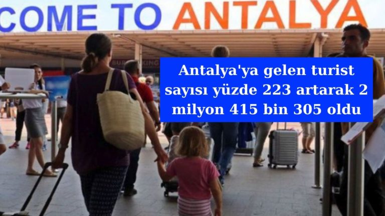 Antalya’ya gelen turist sayısı yüzde 223 arttı