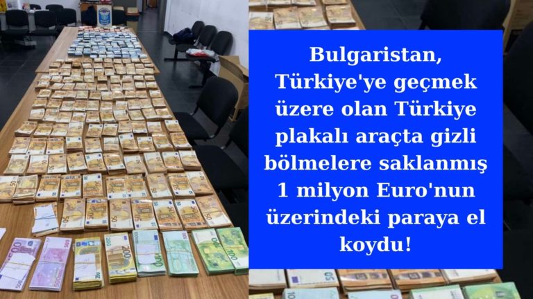 Türkiye plakalı araçta 1 milyon Euro nakite el konuldu