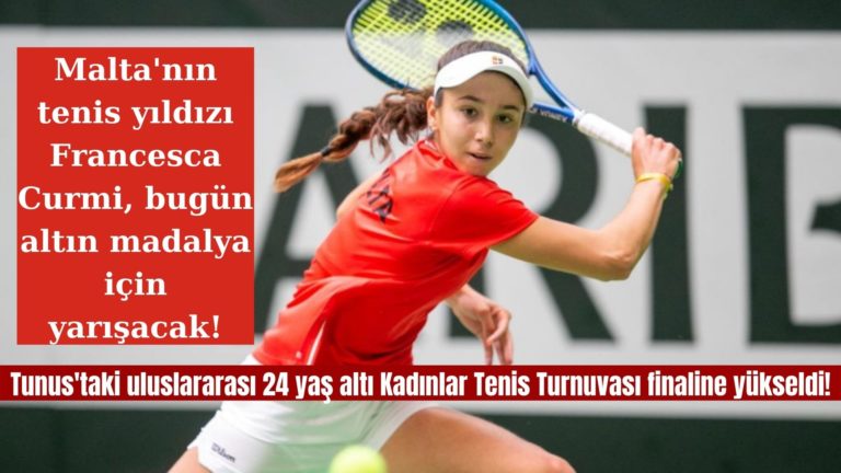 Maltalı tenis yıldızı Francesca Curmi finalde!