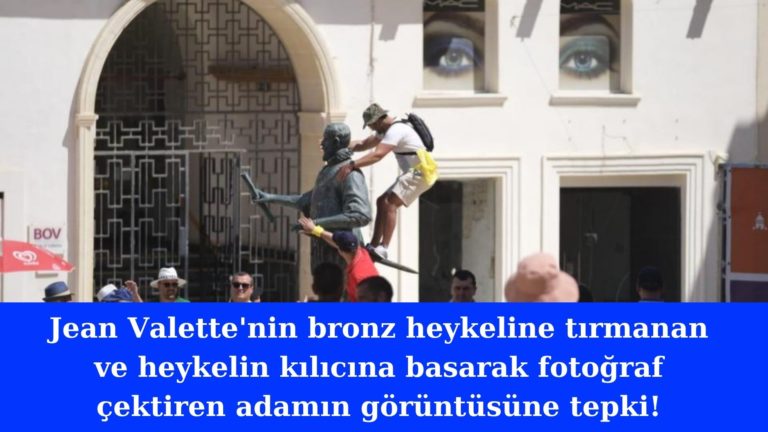 Valette’nin bronz heykeline tırmanan kişiye tepki