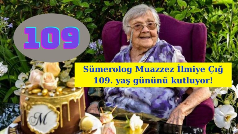 Sümerolog Muazzez İlmiye Çığ 109 yaşında!