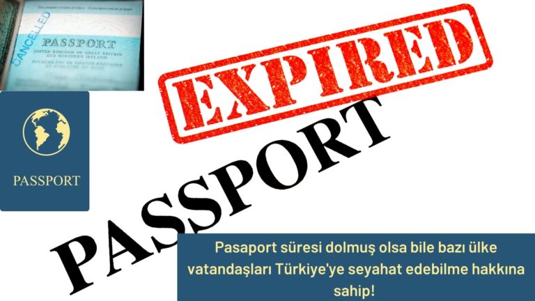 Bir çok ülke vatandaşı bitmiş pasaport ile Türkiye’ye girebiliyor