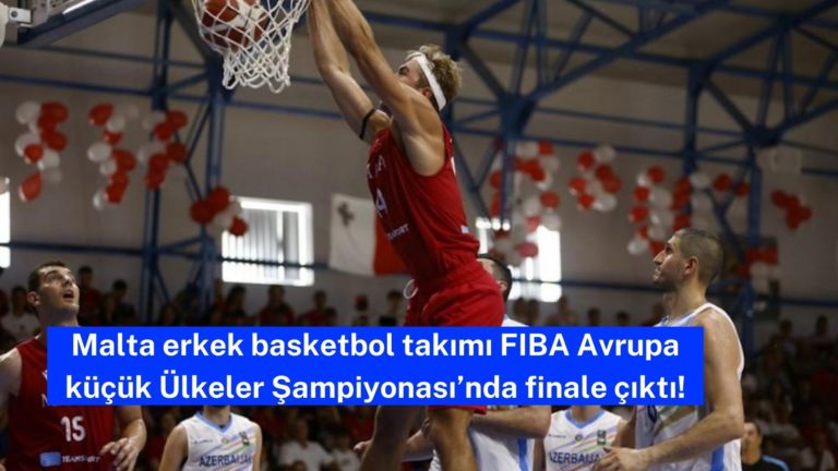 Malta erkek basket takımı finale çıktı!