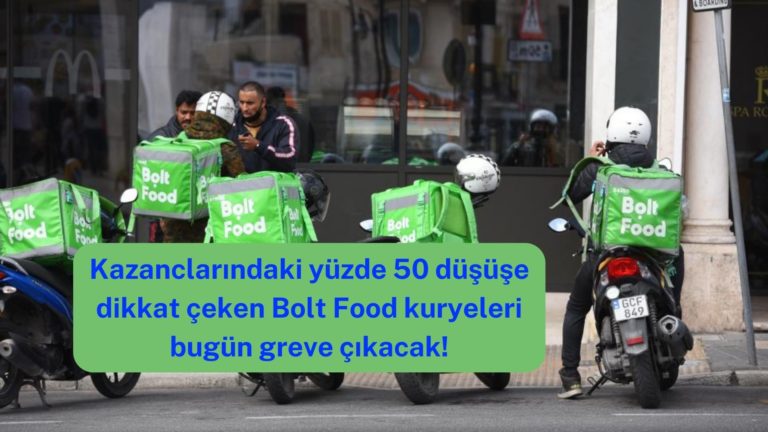 Bolt Food kuryeleri bugün greve çıkıyor