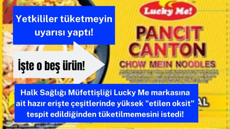 Lucky Me hazır erişte ürünlerini tüketmeyin!