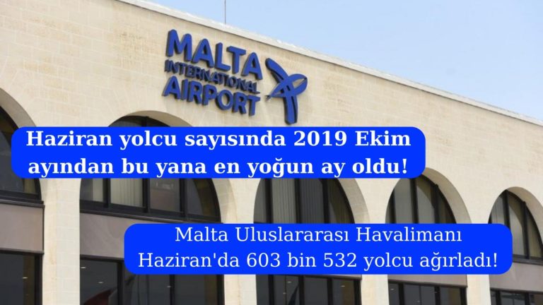 Malta Havalimanı Haziran’da 603 bin 532 yolcu ağırladı