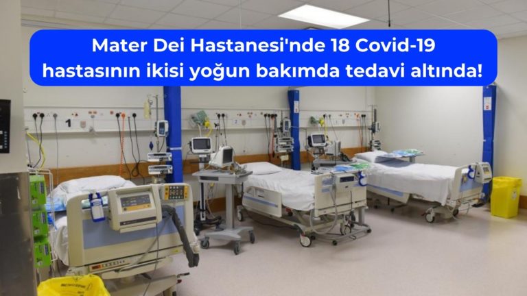 Mater Dei’de 18 Covid-19 hastanın ikisi yoğun bakımda