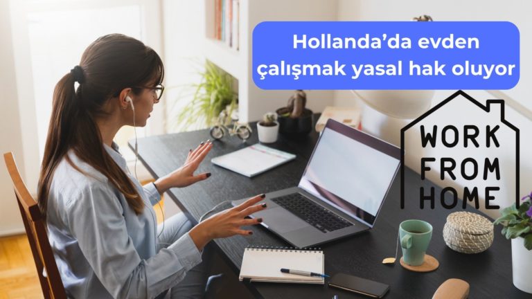 Hollanda’da uzaktan çalışmak yasal hak oluyor