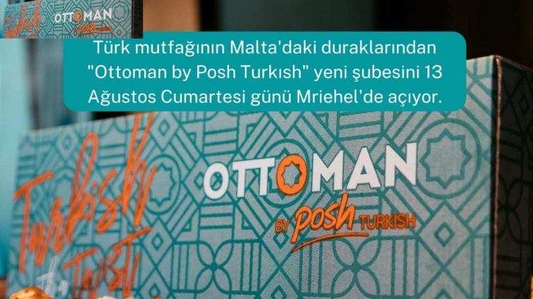 Ottoman by Posh Turkısh ikinci şubesini Mriehel’de açıyor!