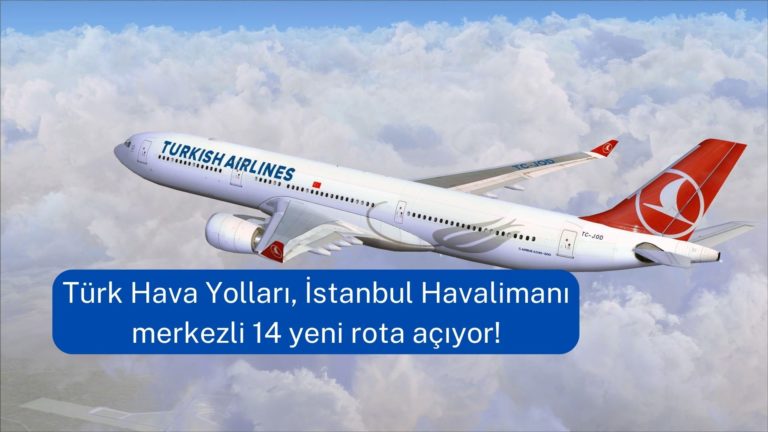 THY’den 14 yeni dış hat rotası! 