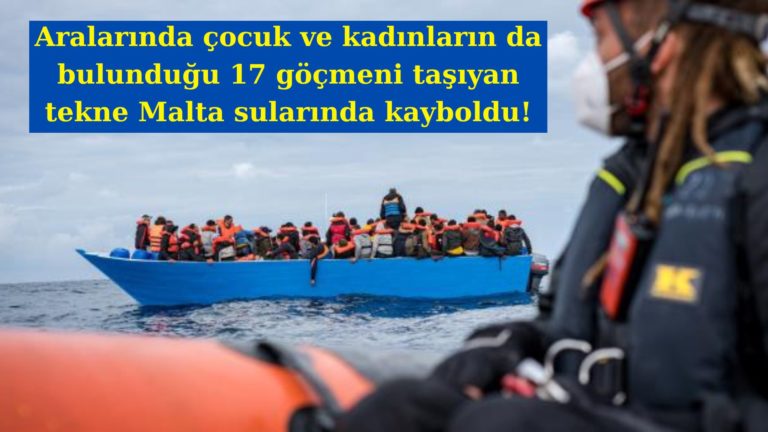 17 göçmeni taşıyan tekne Malta sularında kayboldu!