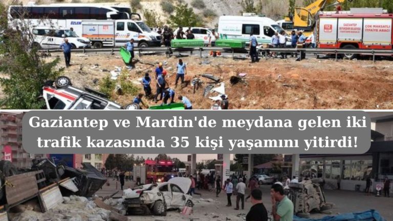 Türkiye’de iki ayrı kazada 35 kişi yaşamını yitirdi!