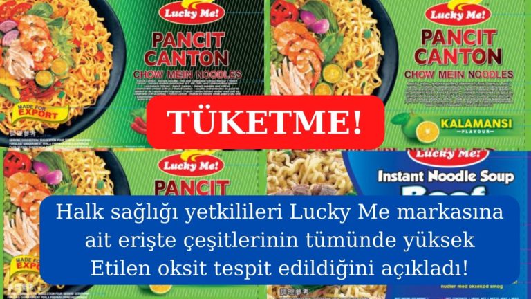 Lucky Me markası erişte ürünleri geri çağrıldı!