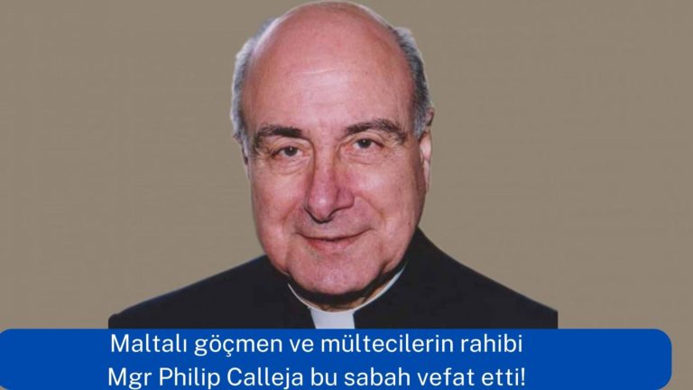 Göçmenlerin rahibi Mgr Philip Calleja yaşamını yitirdi!