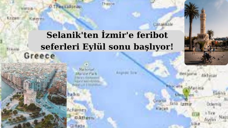 Selanik-İzmir feribot hattı Eylül sonu sefere başlıyor!