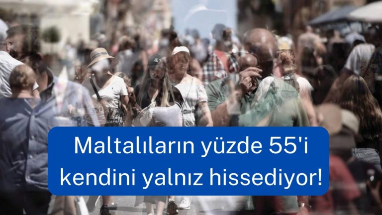 Maltalıların yüzde 55’i yalnız hissediyor! 