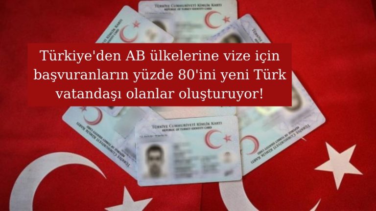 AB’den vize isteyenlerin yüzde 80’i yeni Türk vatandaşı olanlar!