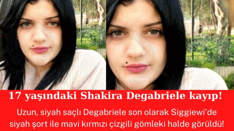 17 yaşındaki Shakira Degabriele’in kayıp olduğu bildirildi!