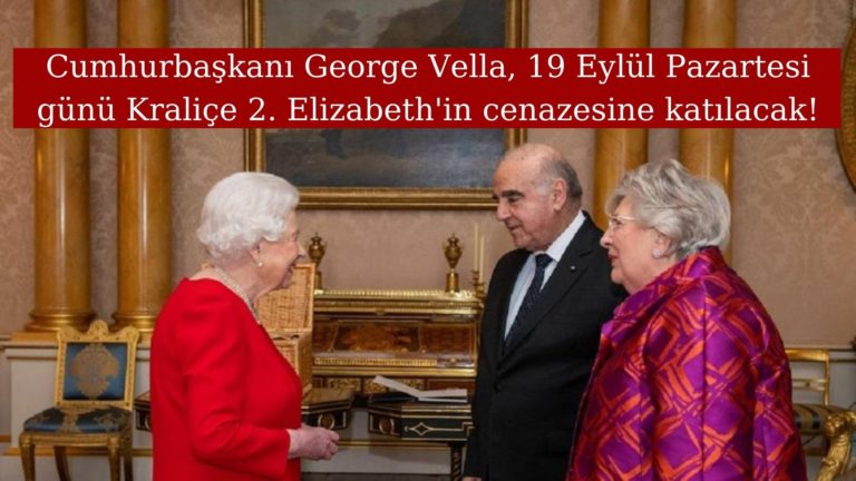 Cumhurbaşkanı Vella Kraliçe’nin cenaze törenine katılacak!