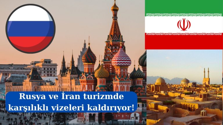 Rusya ve İran turizmde vizeleri kaldırdı!