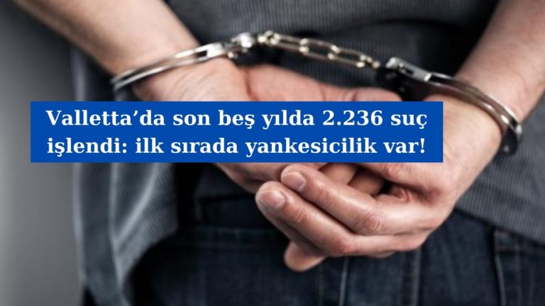 Valletta’da son beş yılda 2.236 suç işlendi: ilk sırada yankesicilik var!