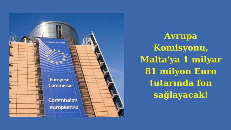 Avrupa, Malta’ya 1 milyar 81 milyon Euro’luk fonu onayladı!