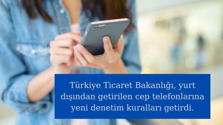 Yurt dışından getirilen telefonlara denetim kuralları geldi!