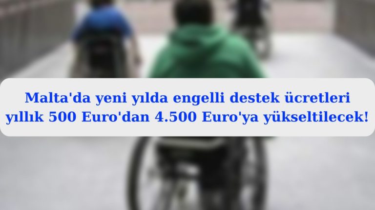 Engelli bakım yardımı 500 Euro’dan 4 bin 500 Euroya çıkacak!
