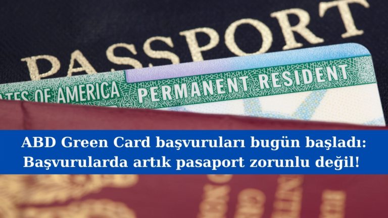 Green Card  başvuruları başladı: Pasaport şartı kalktı!