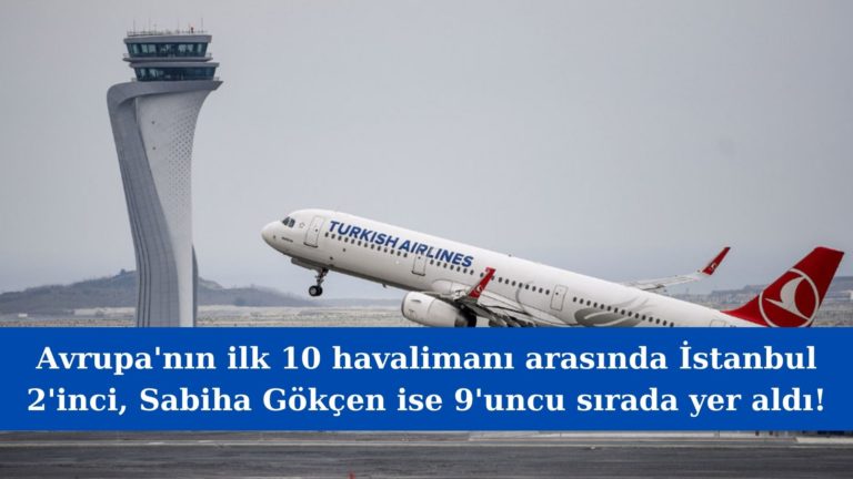 İstanbul’un iki havalimanı Avrupa’da ilk onda yer aldı!