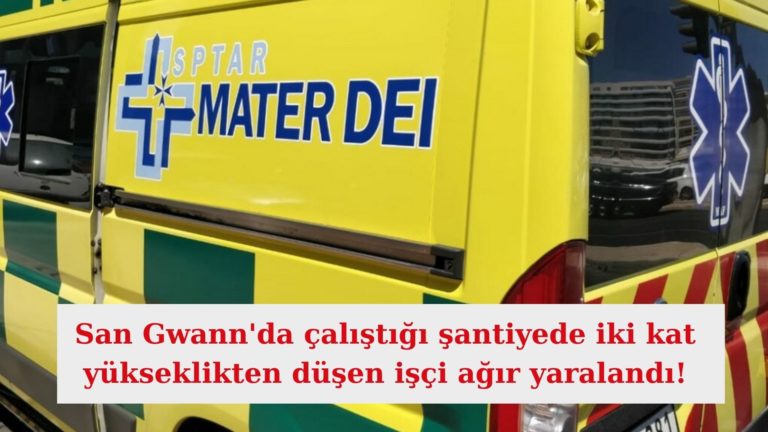 San Gwann’da şantiyedeki iş kazasında işçi ağır yaralandı!