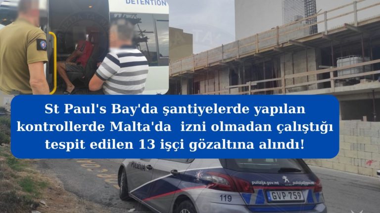 St Paul’s Bay’de şantiyelerde izinsiz çalışan 13 kişi gözaltına alındı!