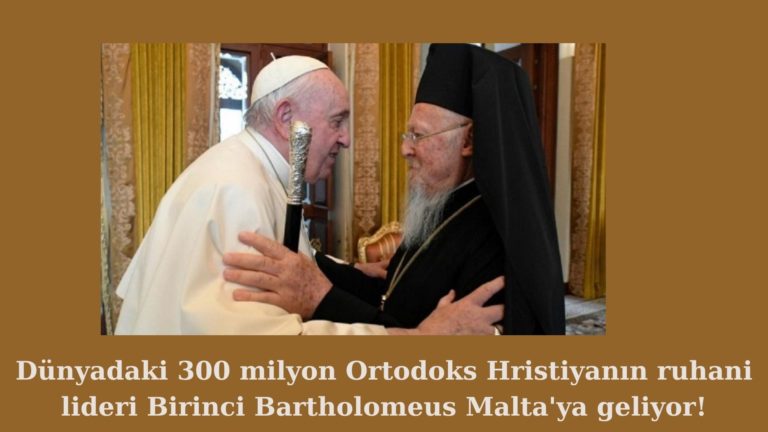 Ortodoks Hristiyanların ruhani lideri Malta’ya geliyor!