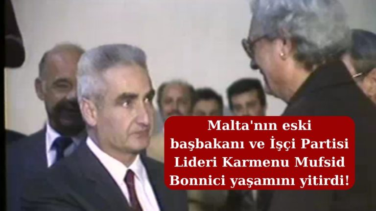 Malta’nın eski başbakanı Karmenu Mifsud Bonnici yaşamını yitirdi!