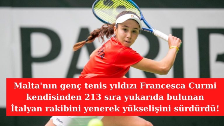 Malta’nın genç tenis yıldızı Francesca Curmi yükselişini sürdürüyor!