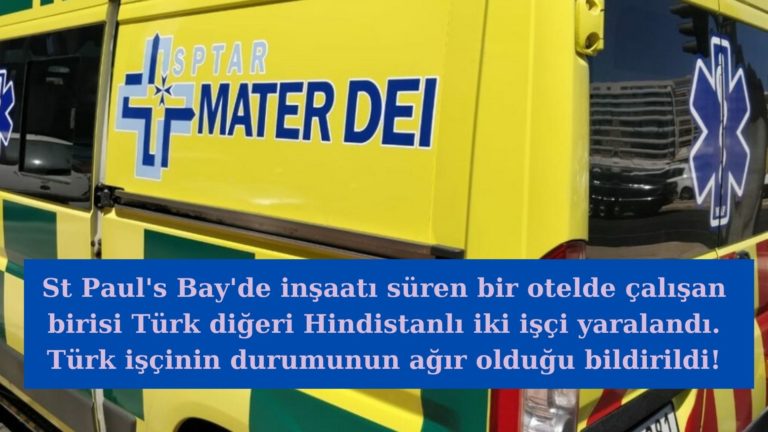 St Paul’s Bay’de birisi Türk iki işçi yaralandı: Türk işçinin durumu ağır!