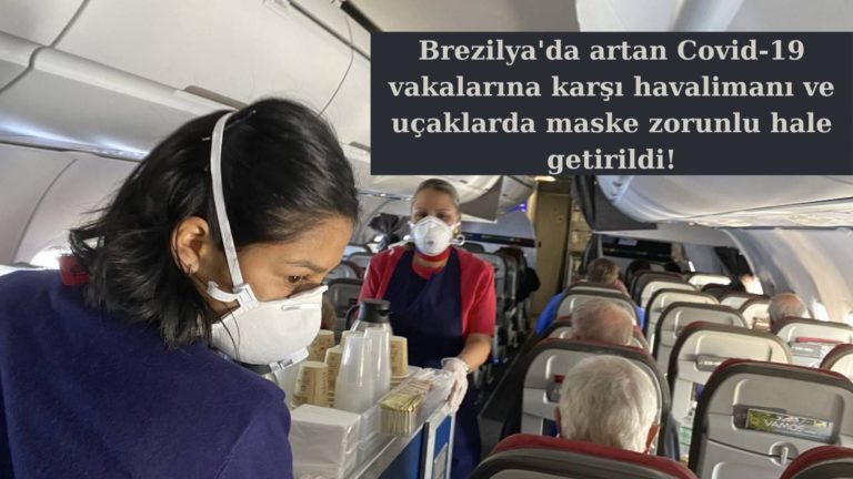 Brezilya havalimanı ve uçaklarda maskeyi zorunlu hale getirdi!